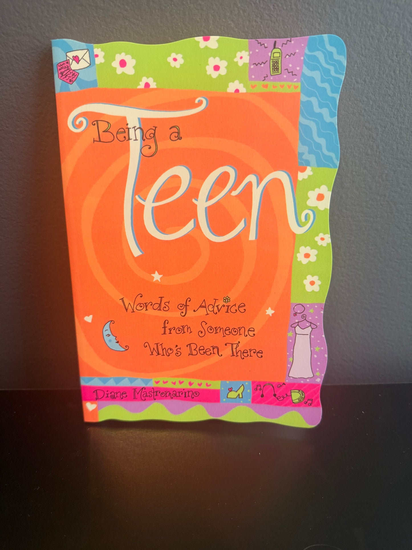 *USED* Being a Teen, Words of Advice from Someone Who's Been There by Diane Mastromarino