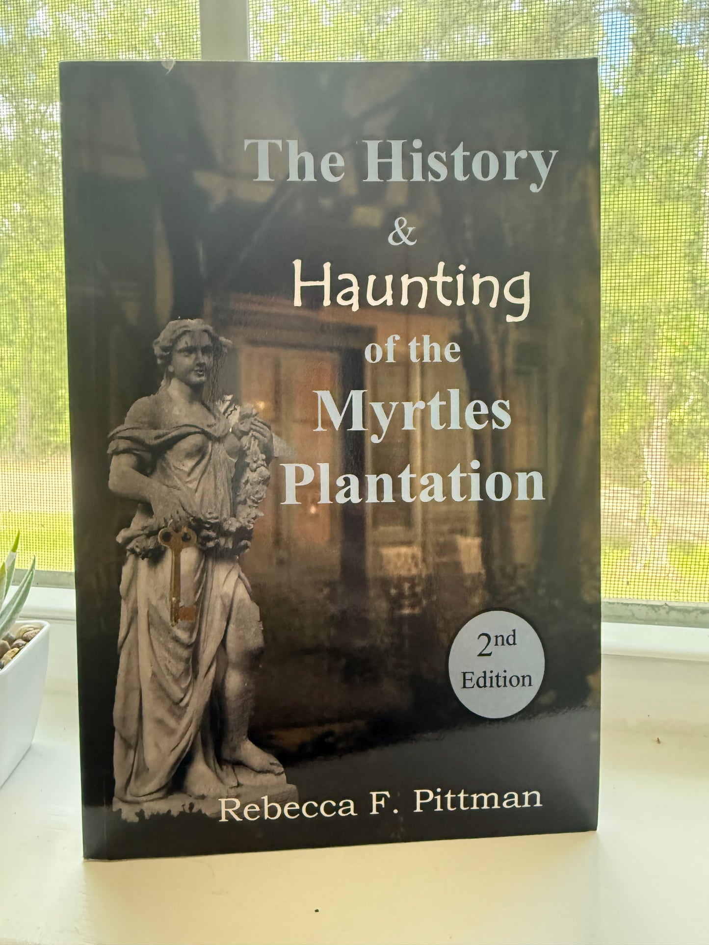 *USED* The History and Haunting of the Myrtles Plantation by Rebecca F. Pittman
