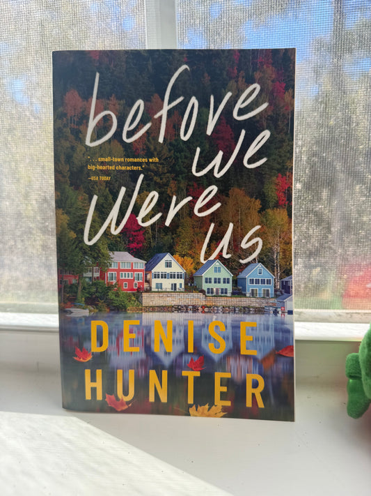 *NEW* Before We Were Us by Denise Hunter