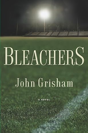 Book cover of 'Bleachers' by John Grisham with a nighttime stadium scene.