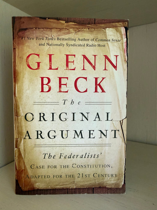 The front cover of the book 'The Original Argument' by Glenn Beck, featuring a distressed, aged parchment-style design with red and black text.